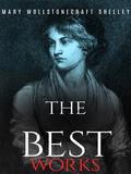 Mary Wollstonecraft Shelley: The Best Works