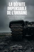 La Défaite Impensable de l’Ukraine