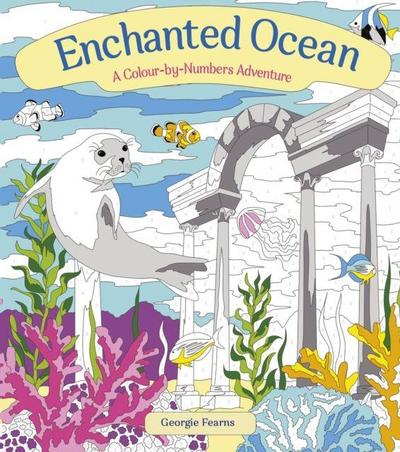 Enchanted Ocean: A Colour-by-Numbers Adventure