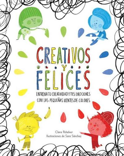 Creativos y felices. Entrena tu creatividad y tus emociones con las pequeñas mentes de colores