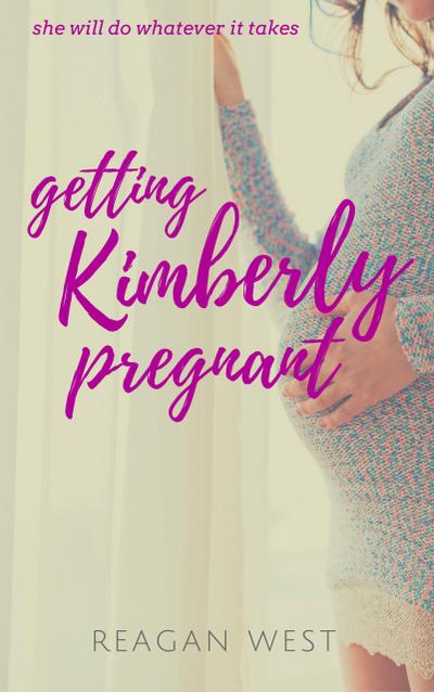 Getting Kimberly Pregnant (The Kimberly Series, #1)
