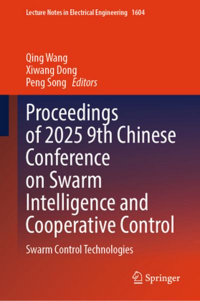 Proceedings of 2025 9th Chinese Conference on Swarm Intelligence and Cooperative Control