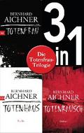 Die Totenfrau-Trilogie (3in1-Bundle): Totenfrau / Totenhaus / Totenrausch von Bernhard Aichner | Ebook