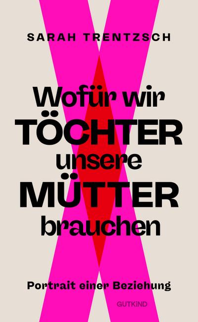 Wofür wir Töchter unsere Mütter brauchen