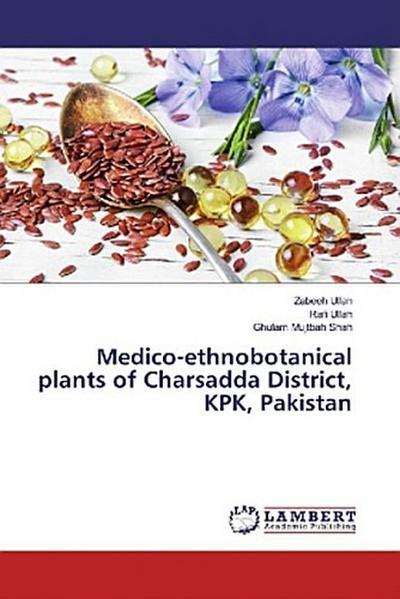 Medico-ethnobotanical plants of Charsadda District, KPK, Pakistan