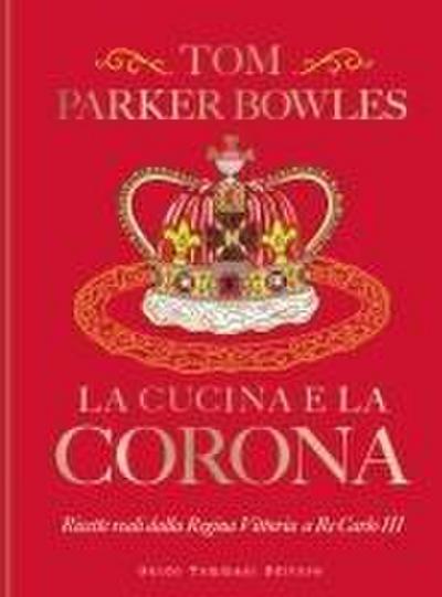 La cucina e la corona. Ricette reali dalla Regina Vittoria a Re Carlo III