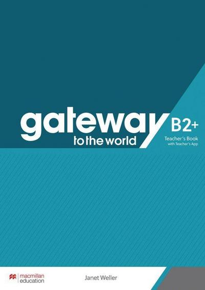Gateway to the world B2+. Teacher’s Book + App