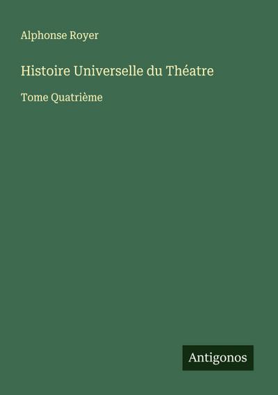 Histoire Universelle du Théatre