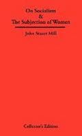 On Socialism & The Subjection of Women