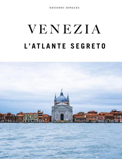 Venezia. L’atlante segreto