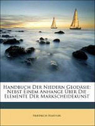 Hartner, F: Handbuch Der Niedern Geodäsie: Nebst Einem Anhan