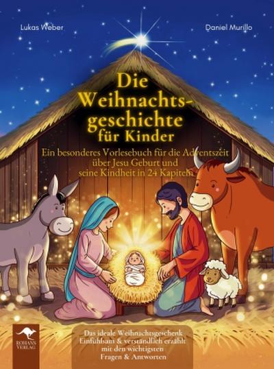 Die Weihnachtsgeschichte für Kinder - Ein besonderes Vorlesebuch für die Adventszeit über Jesu Geburt und seine Kindheit in 24 Kapiteln