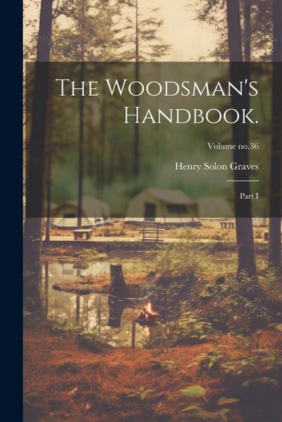 The Woodsman’s Handbook.: Part I; Volume no.36