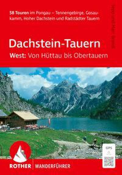 Dachstein-Tauern West: Von Hüttau bis Obertauern. 58 Touren im Pongau