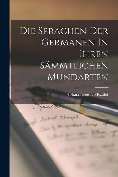 Die Sprachen Der Germanen In Ihren Sämmtlichen Mundarten