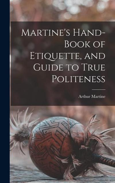 Martine’s Hand-book of Etiquette, and Guide to True Politeness