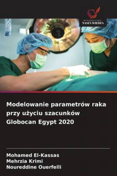 Modelowanie parametrów raka przy u¿yciu szacunków Globocan Egypt 2020