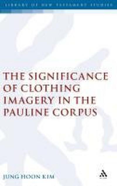 Significance of Clothing Imagery in the Pauline Corpus