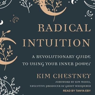 Radical Intuition Lib/E: A Revolutionary Guide to Using Your Inner Power