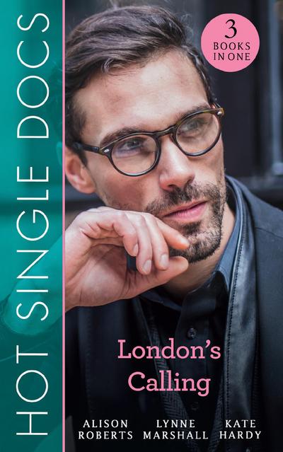 Hot Single Docs: London’s Calling: 200 Harley Street: The Proud Italian / 200 Harley Street: American Surgeon in London / 200 Harley Street: The Soldier Prince