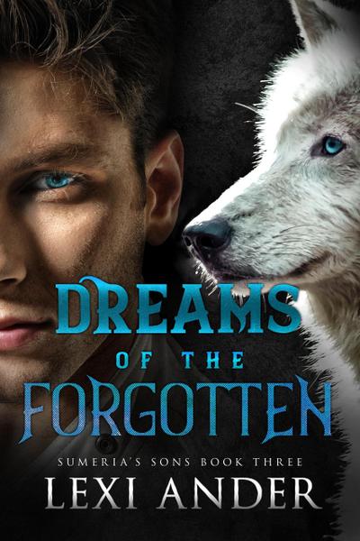 Dreams of the Forgotten (Sumeria’s Sons, #1)