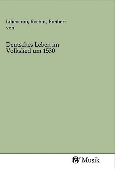 Deutsches Leben im Volkslied um 1530