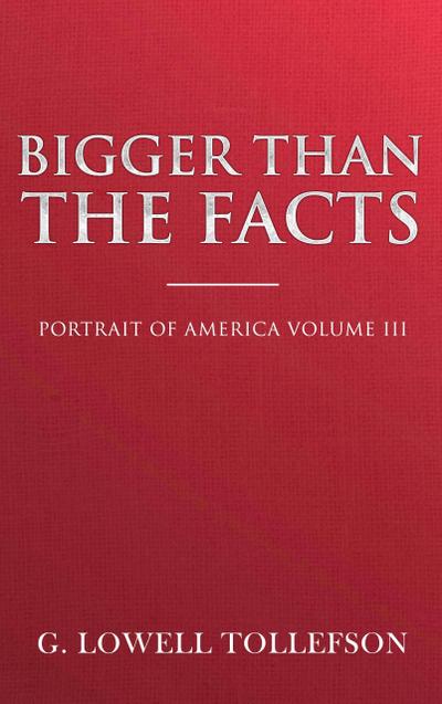 Bigger Than The Facts (Portrait of America, #3)