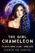 The Girl Chameloen Episode Seven (The Shifter Vampire Alliance, #7)