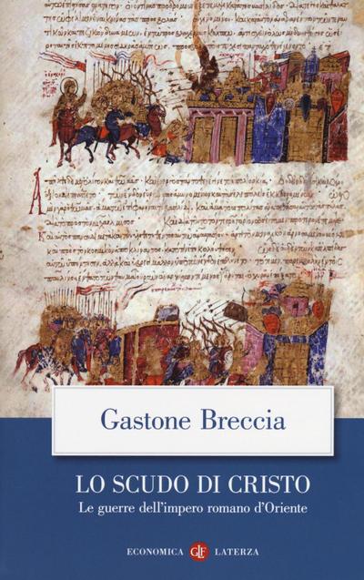 Lo scudo di Cristo. Le guerre dell’impero romano d’Oriente