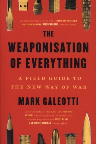 The Weaponisation of Everything