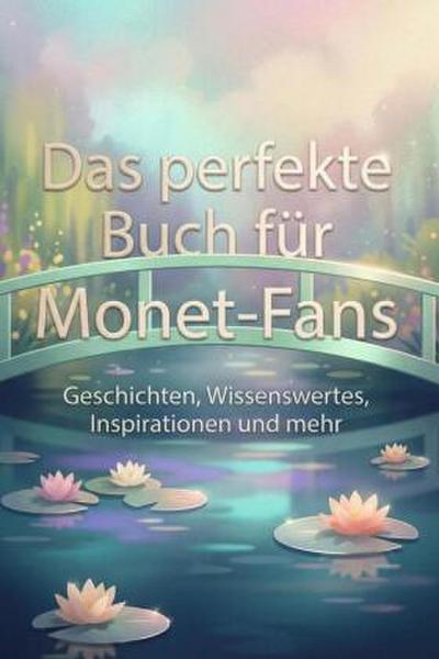 Das perfekte Buch für Monet-Fans