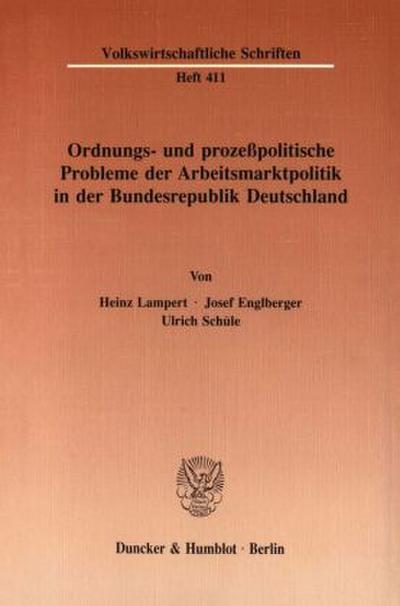 Ordnungs- und prozeßpolitische Probleme der Arbeitsmarktpolitik in der Bundesrepublik Deutschland.