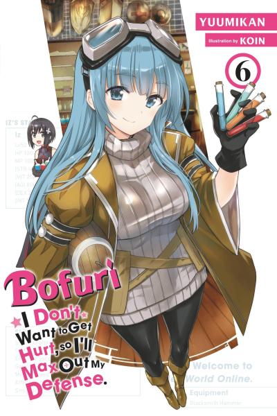 Bofuri: I Don’t Want to Get Hurt, So I’ll Max Out My Defense., Vol. 6 (Light Novel)
