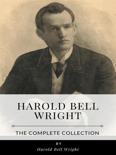 Harold Bell Wright – The Complete Collection