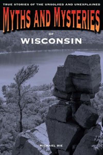 Myths and Mysteries of Wisconsin