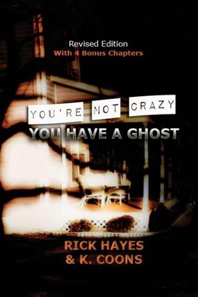 You’re Not Crazy, You Have A Ghost