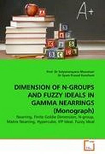 DIMENSION OF N-GROUPS AND FUZZY IDEALS IN GAMMA NEARRINGS (Monograph)
