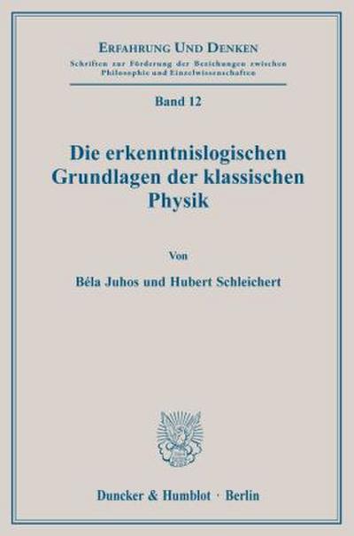 Die erkenntnislogischen Grundlagen der klassischen Physik.