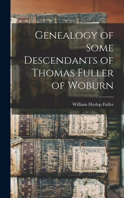 Genealogy of Some Descendants of Thomas Fuller of Woburn