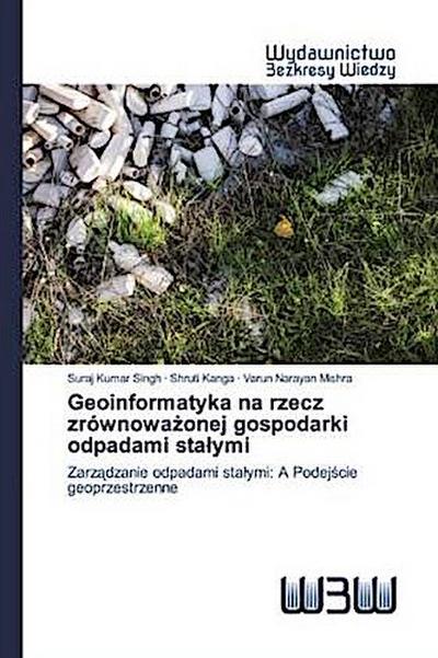 Geoinformatyka na rzecz zrównowa¿onej gospodarki odpadami sta¿ymi