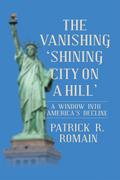 THE VANISHING ‘SHINING CITY ON A HILL’