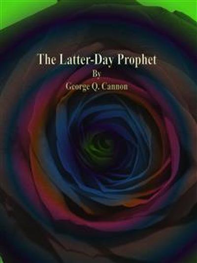 The Latter-Day Prophet