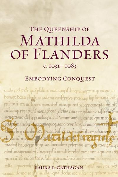 The Queenship of Mathilda of Flanders, c. 1031-1083
