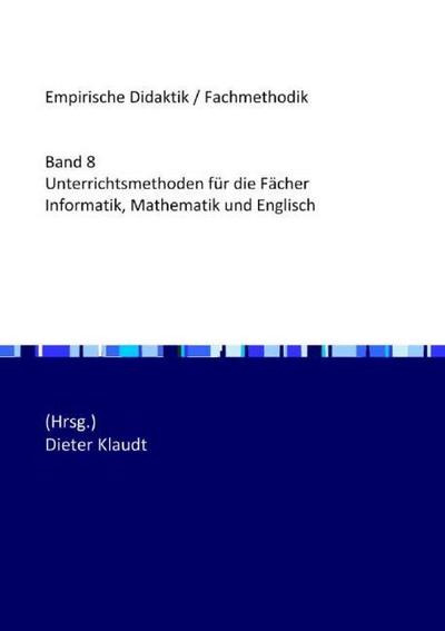 Unterrichtsmethoden für die Fächer Informatik, Mathematik und Englisch