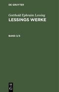 Gotthold Ephraim Lessing: Lessings Werke. Band 2/3