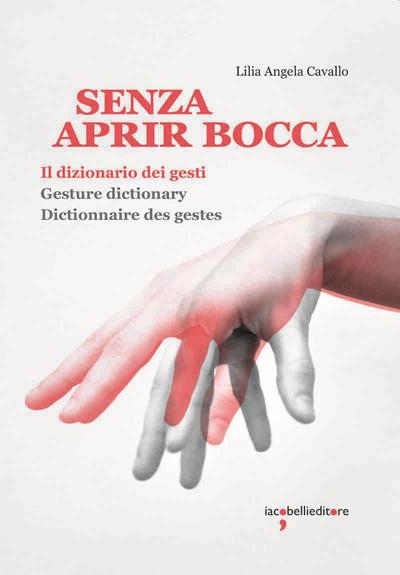 Cavallo, L: Senza aprir bocca. Il dizionario dei gesti-Gestu