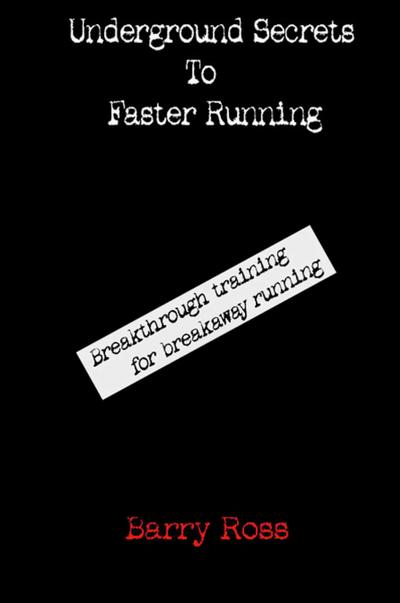 Underground Secrets To Faster Running
