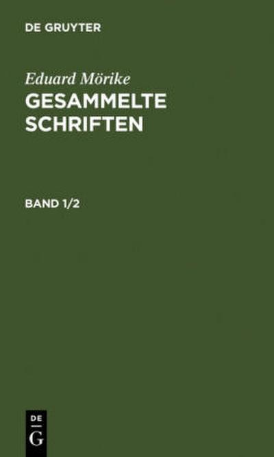 Eduard Mörike: Gesammelte Schriften. Band 1/2