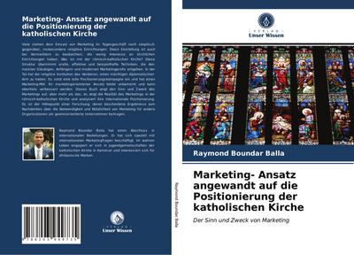 Marketing- Ansatz angewandt auf die Positionierung der katholischen Kirche