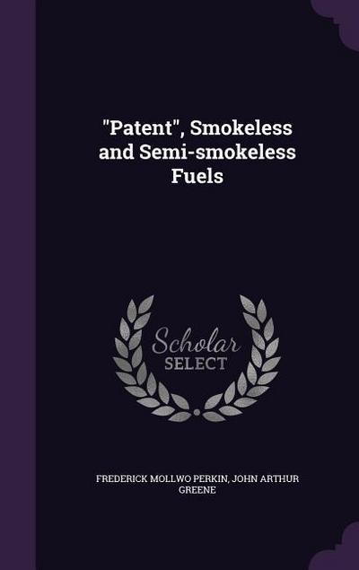 Patent, Smokeless and Semi-smokeless Fuels
